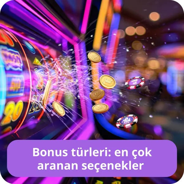 Bonus türleri en çok aranan seçenekler