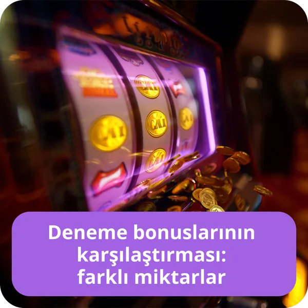 Deneme bonuslarının karşılaştırması: farklı miktarlar